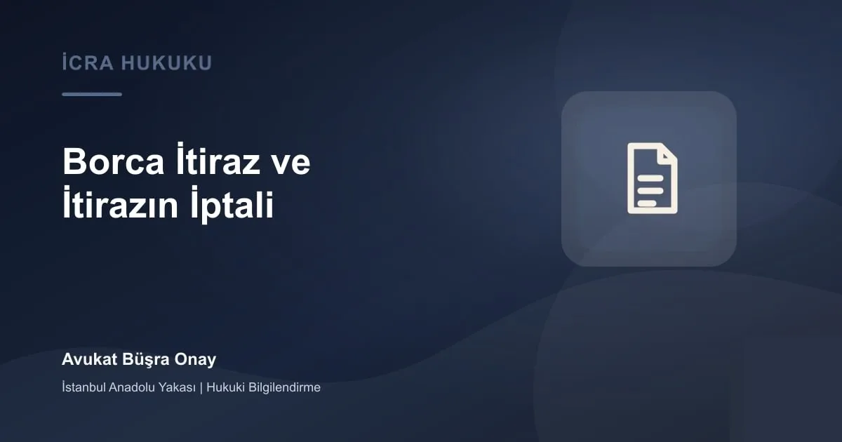 Borca itiraz ve itirazın iptali davası için icra dosyası