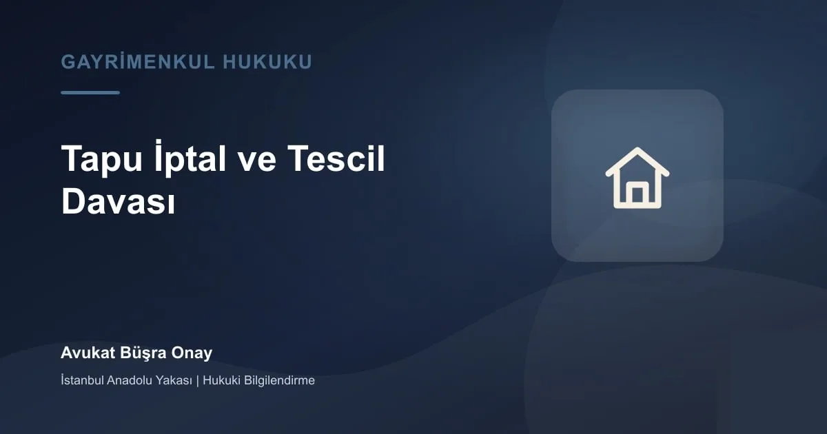 Tapu iptal ve tescil davası için tapu kaydı ve gayrimenkul belgeleri