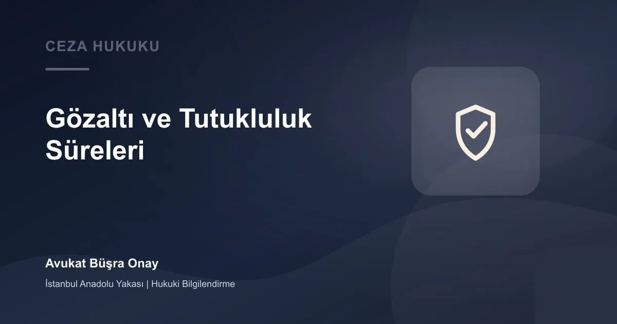 Gözaltı ve tutukluluk süreleri için ceza soruşturması evrakı